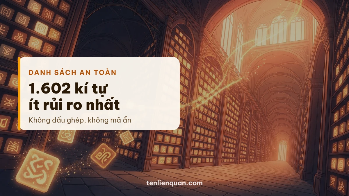 Kí tự Liên Quân an toàn Kho kí tự Liên Quân an toàn xếp theo mức rủi ro khi đổi tên