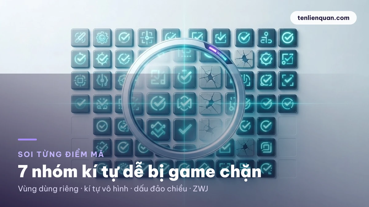 Kí tự Liên Quân dễ bị chặn Phân loại kí tự Liên Quân dễ bị game chặn theo điểm mã Unicode