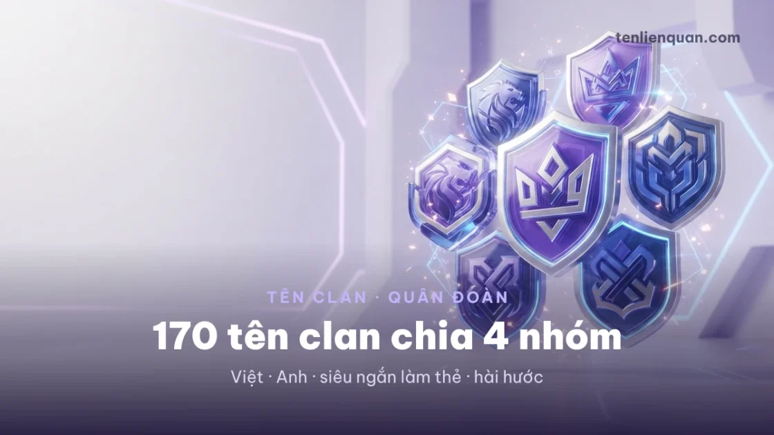 365 Tên Clan Liên Quân 2026 ❤️ Tên Quân Đoàn Hay Đẹp